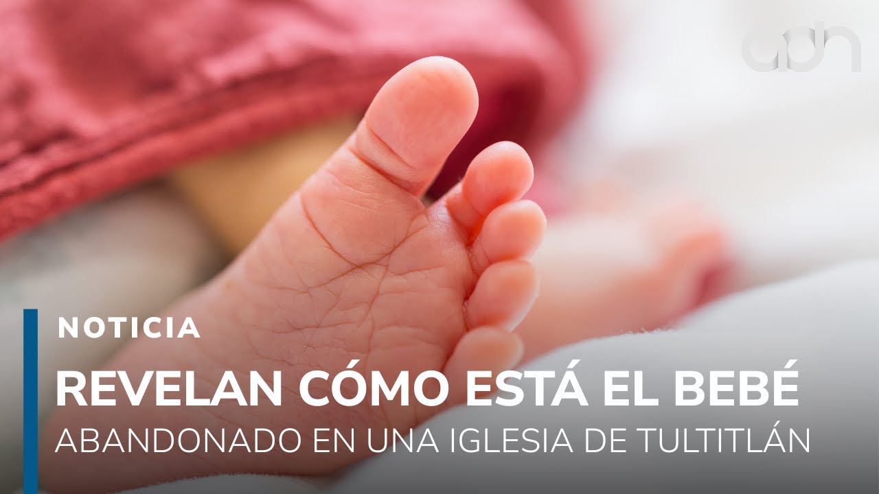 Este es el estado de salud del bebé abandonado en una iglesia de Tultitlán en Navidad
