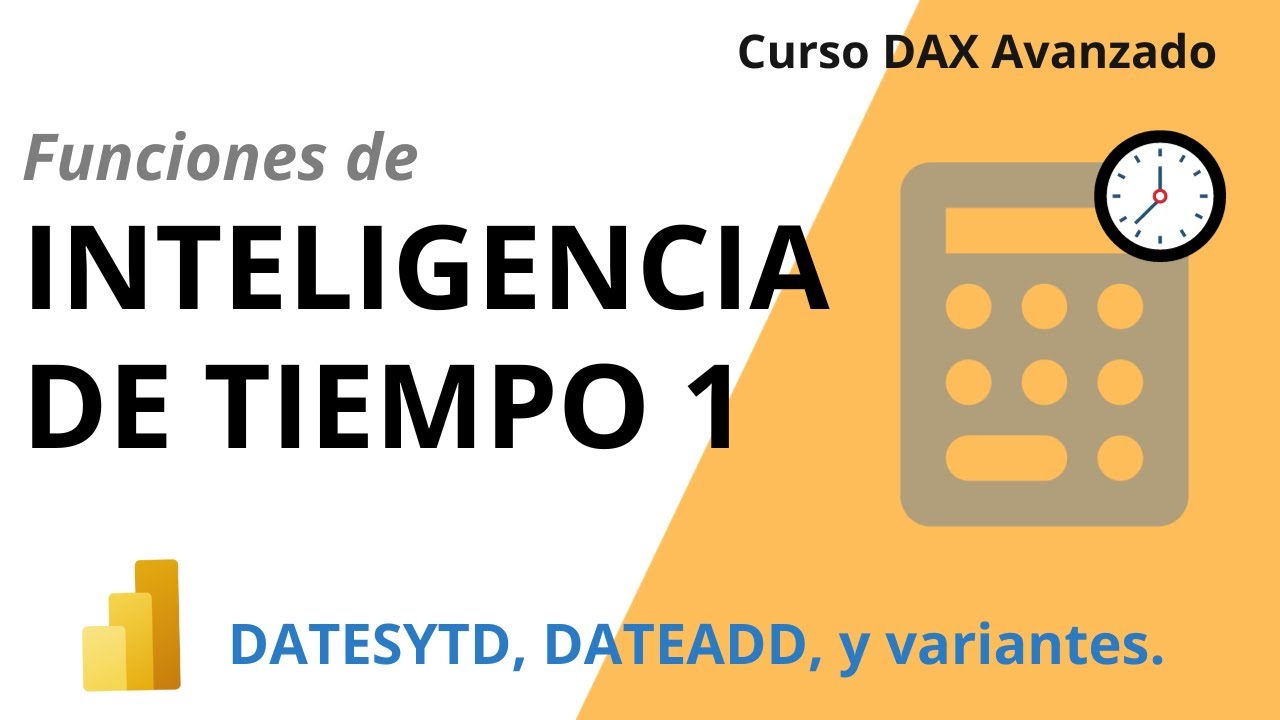 INTELIGENCIA DE TIEMPO EN POWER BI DAX: INTRODUCCIÓN TEÓRICA Y FUNCIONES PRINCIPALES.