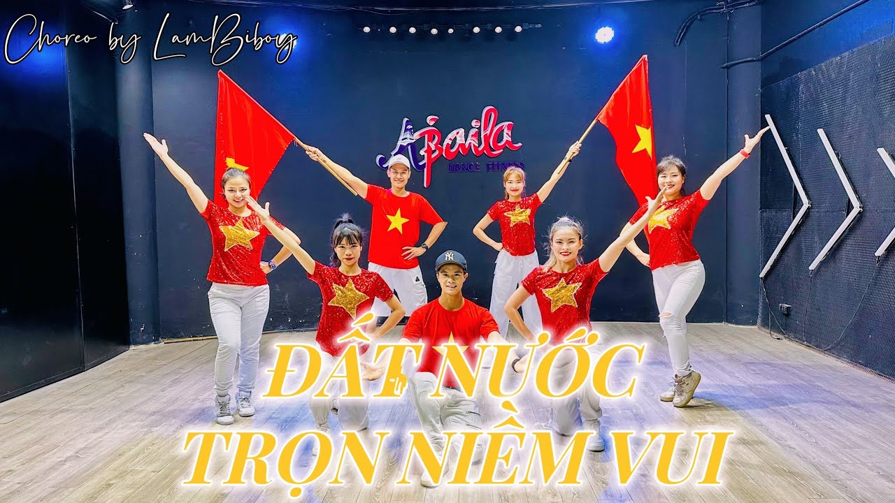 ĐẤT NƯỚC TRỌN NIỀM VUI I CHOREO BY LÂM BIBOY I ZUMBA DANCE I ABAILA DANCEFITNESS