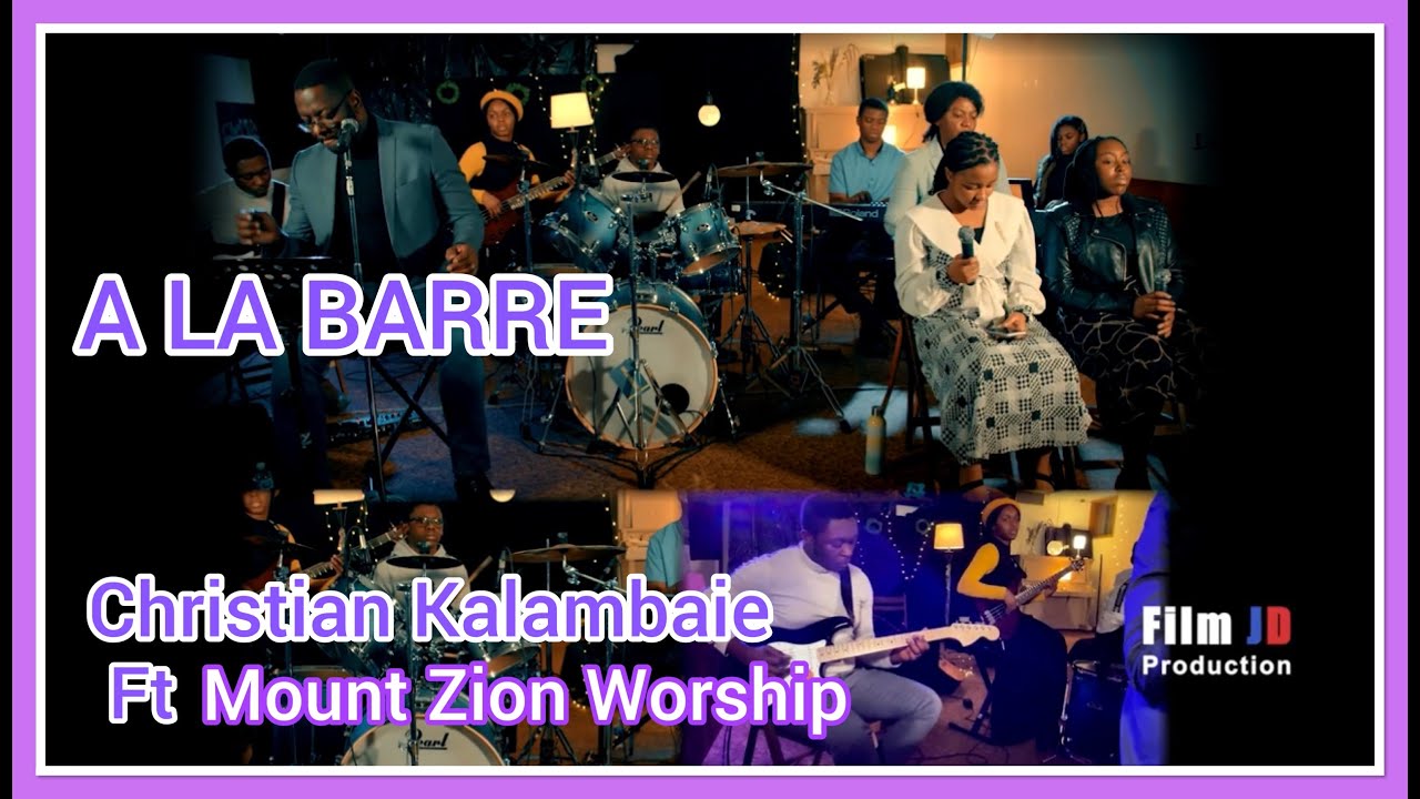 CHRISTIAN KALAMBAIE  -  A LA BARRE - LIVE SESSION (Ft MOUNT ZION WORSHIP