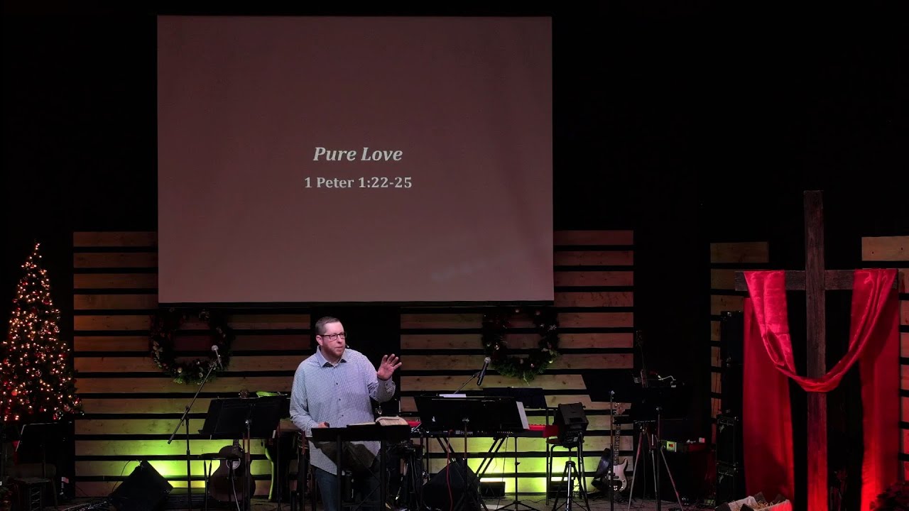 Pure Love - 1 Peter 1:22-25