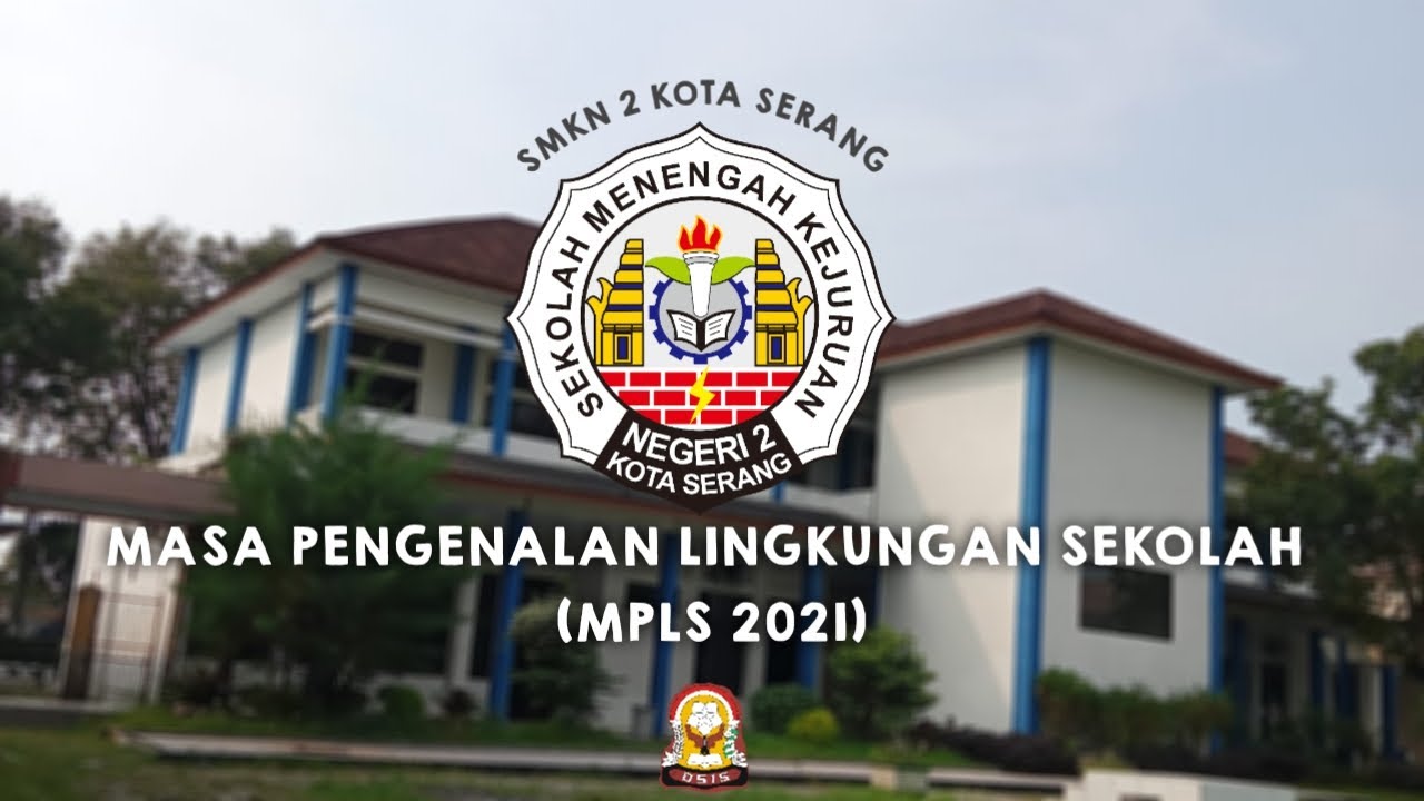MASA PENGENALAN LINGKUNGAN SEKOLAH (MPLS) SMKN 2 KOTA SERANG 2021