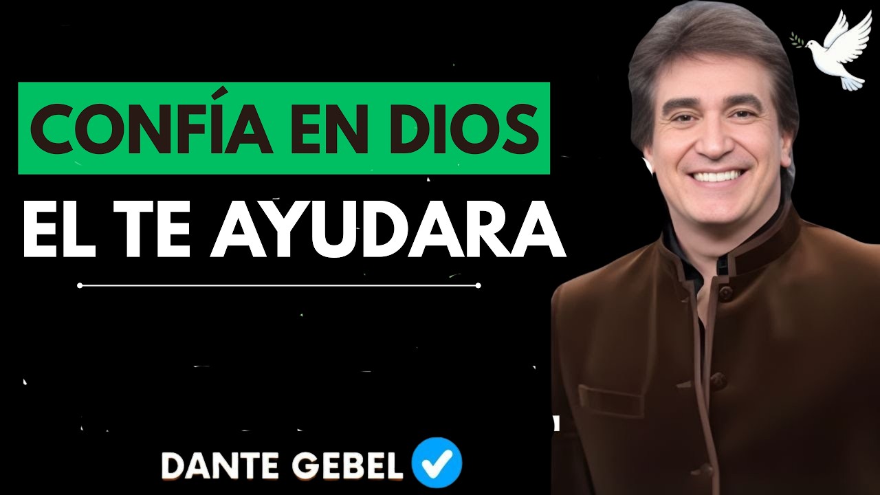 CONFÍA EN DIOS Y DEJA QUE ÉL GUÍE TU CAMINO HACIA EL ÉXITO | Dante Gebel