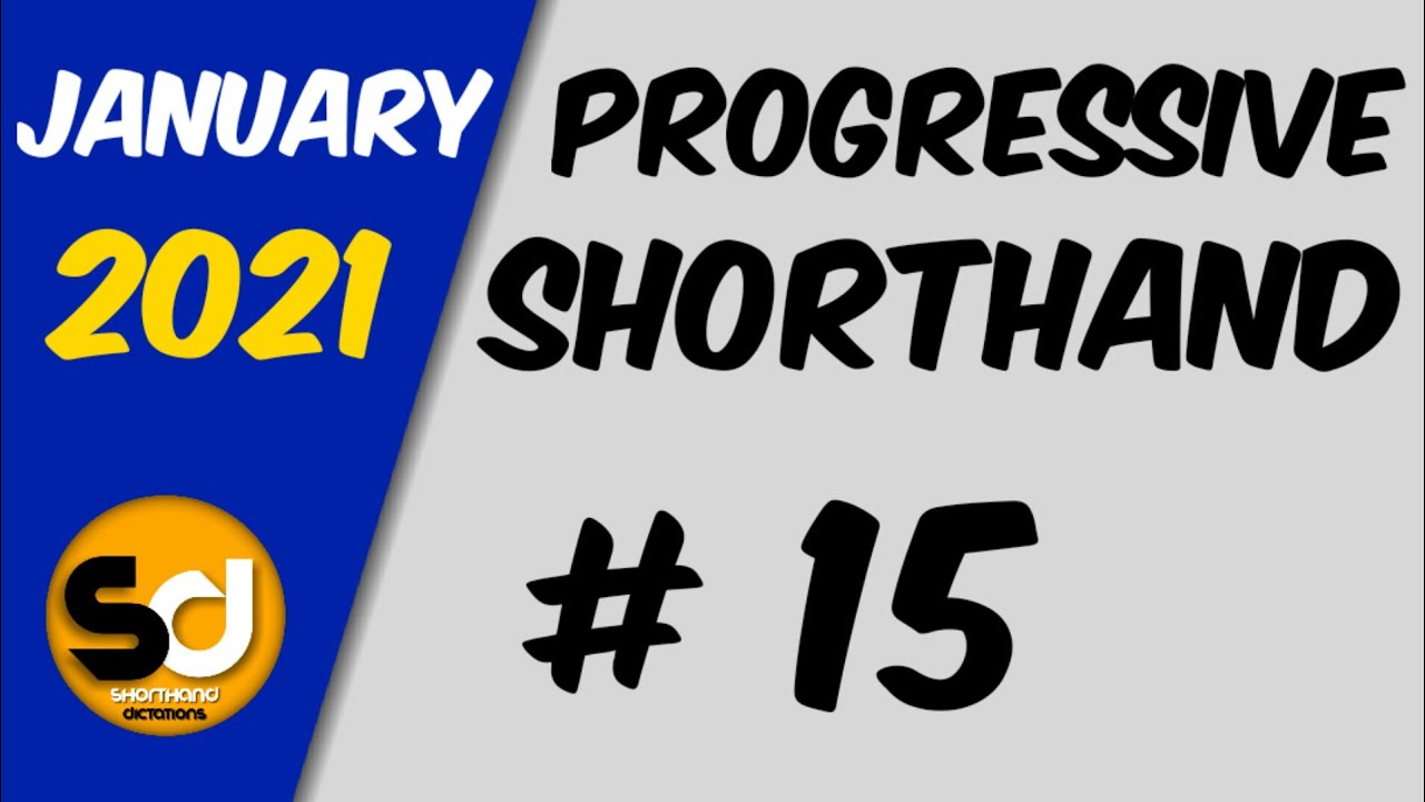 # 15 | 115 wpm | Progressive Shorthand | January 2021