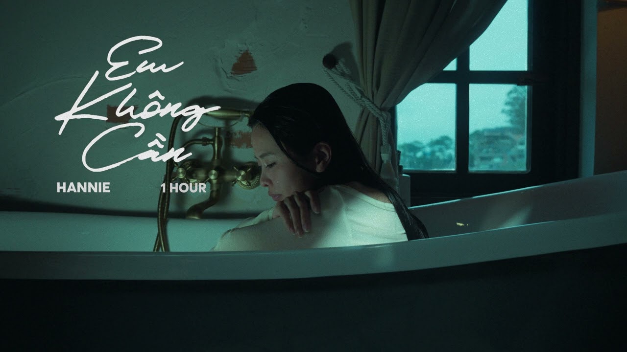 EM KHÔNG CẦN - HANNIE | 1 HOUR VERSION