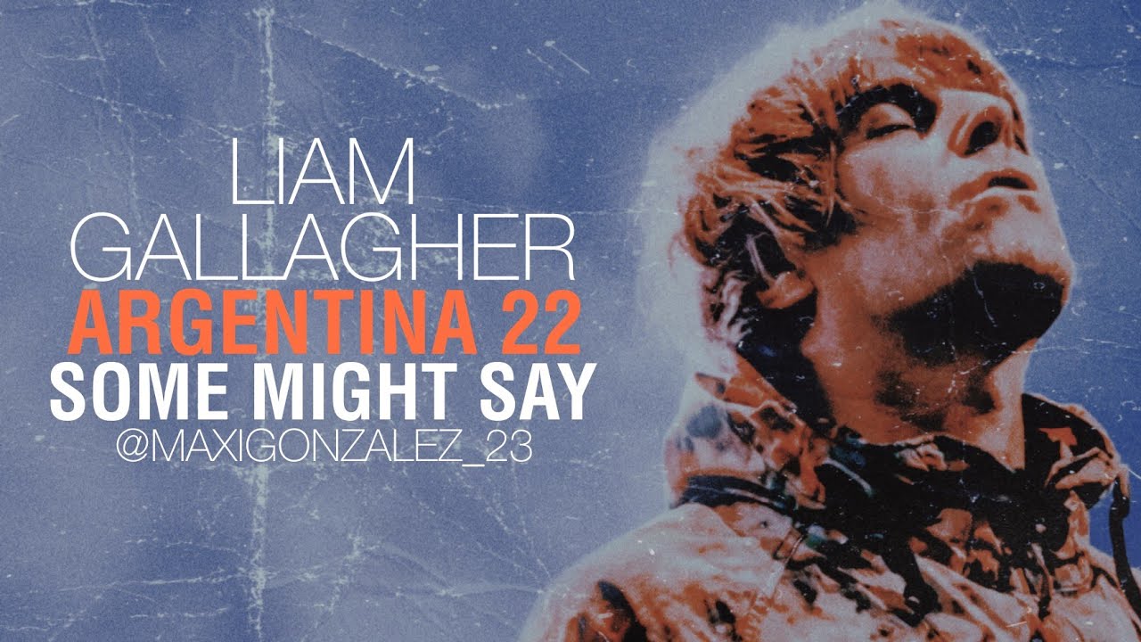 Liam Gallagher - Some Might Say (Live in Argentina 2022, Insane Crowd)