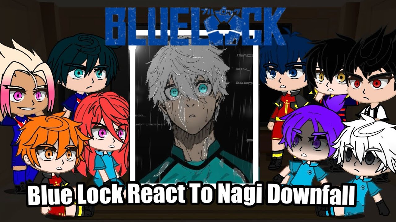 Blue Lock React To Nagi Downfall || Gacha React ||