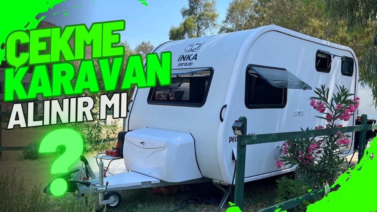 750 kg altı çekme karavan alınır mı? Çekme  Karavan alınır  mı? Çekme karavan almakla bitiyor mu ?