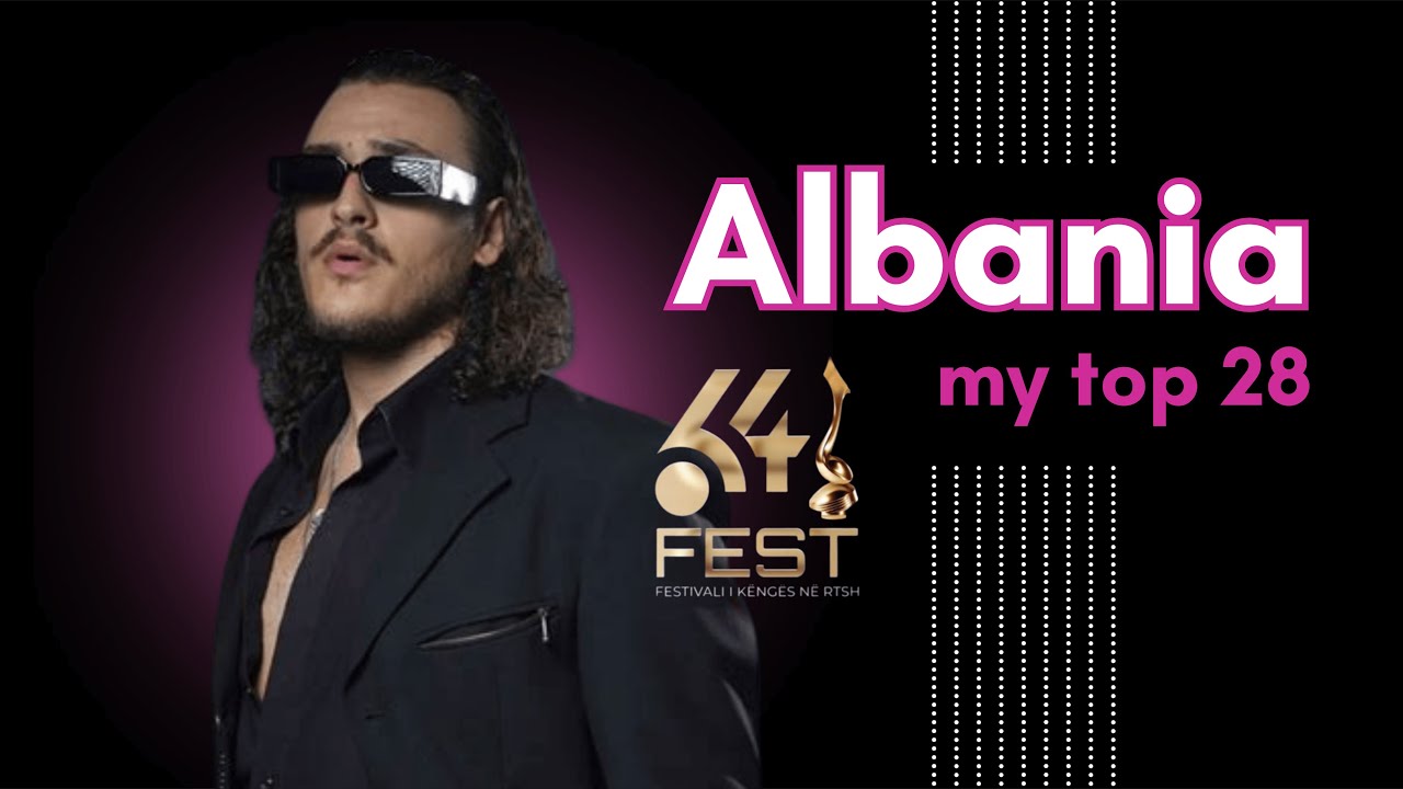 🇦🇱 Festivali i Këngës 64 🎵 my TOP 28