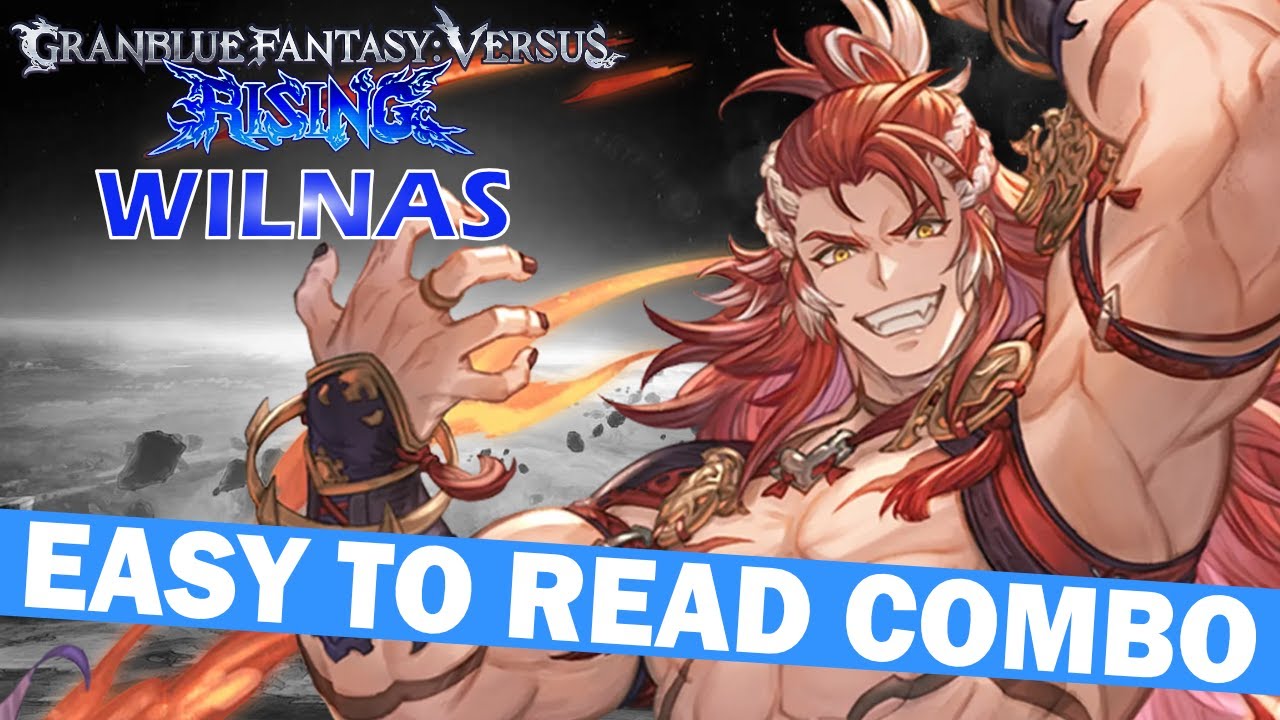 GBVSR: Wilnas Combo Guide  |  Granblue Fantasy Versus: Rising - ZEPHELA
