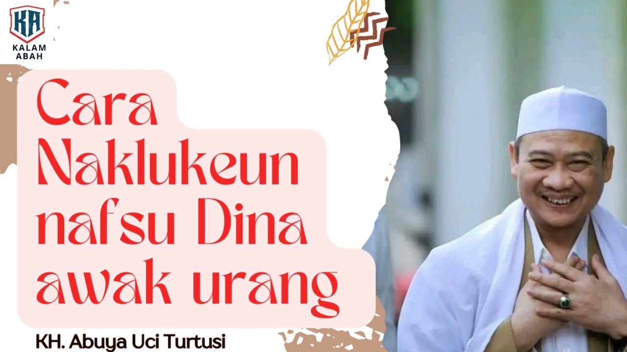 Cara Menaklukan nafsu_Abuya Uci Turtusi