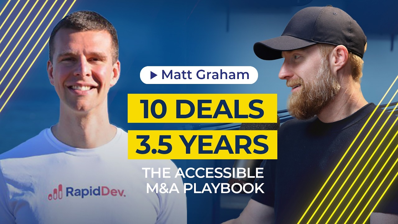 10 Acquisitions in 3.5 Years: The “Accessible M&A” Playbook with Matt Graham