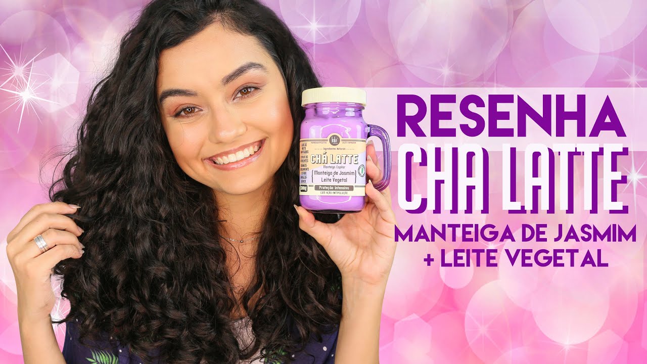 Resenha: CHÁ LATTE- MANTEIGA DE JASMIM- Lola [no poo- vegan] | Morena Raiz