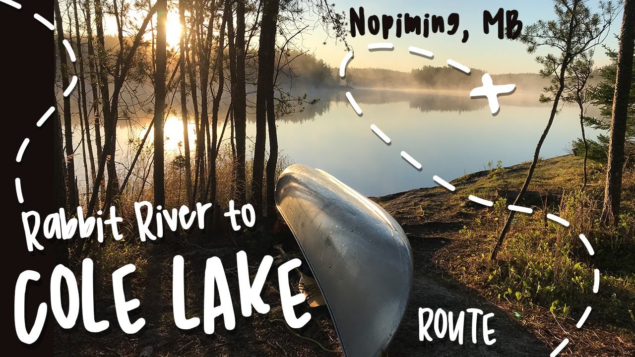 Rabbit River to Cole Lake CANOE ROUTE - Nopiming Provincial Park - May 2020 🚣‍♂️🏕️🎣