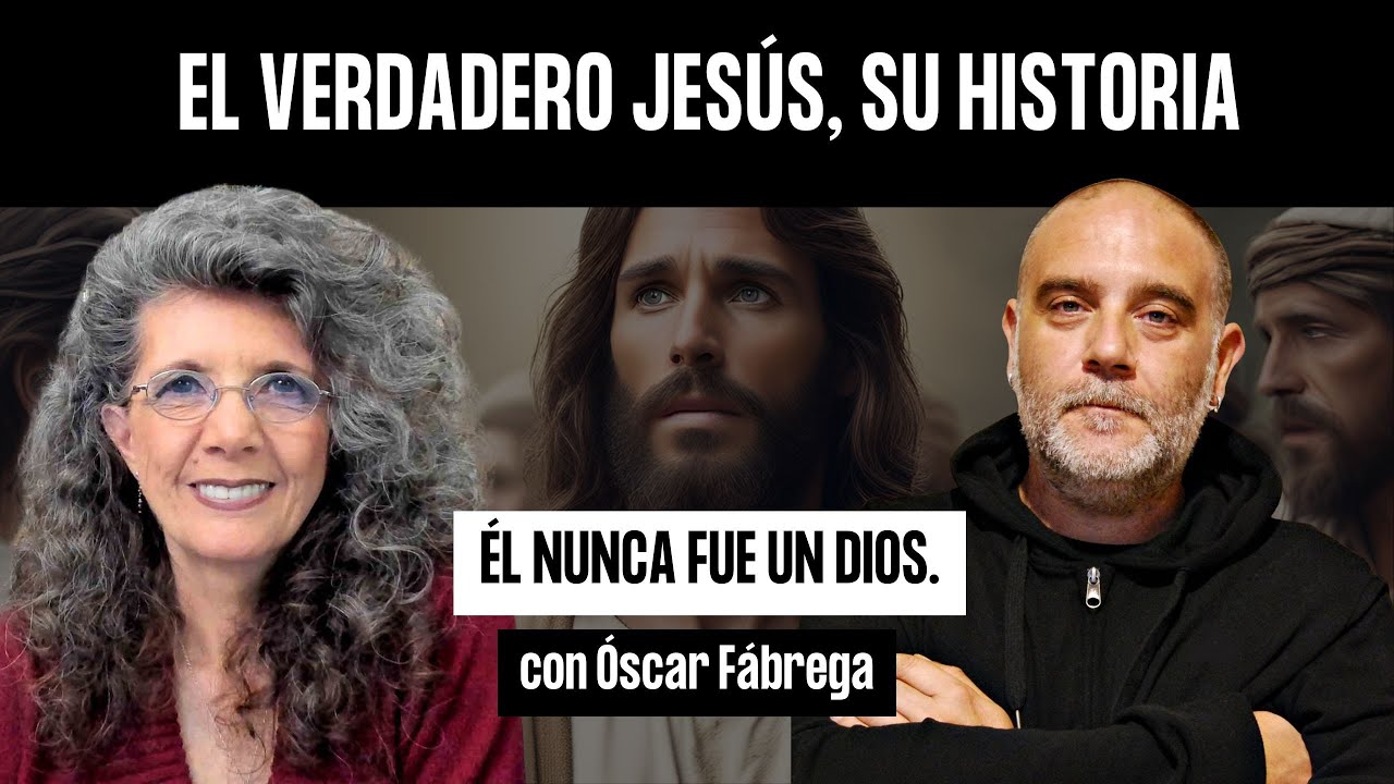 EL VERDADERO JESUS, SU HISTORIA  ÉL NUNCA FUE UN DIOS con Óscar Fábrega