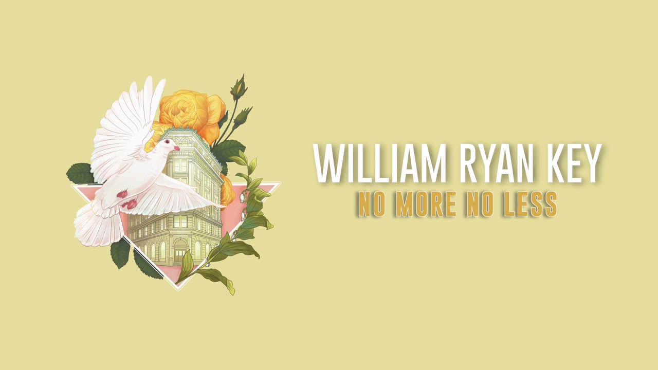 William Ryan Key - No More No Less