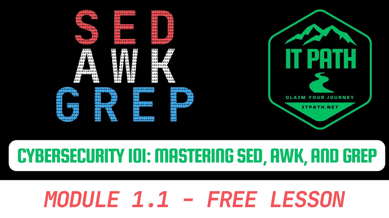 Cybersecurity 101: SED AWK and GREP Course - Module 1.1