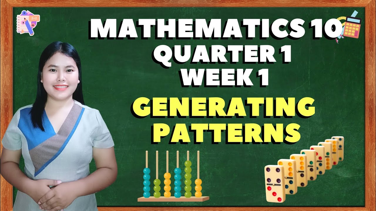 MATHEMATICS 10 QUARTER 1 WEEK 1 GENERATING PATTERNS