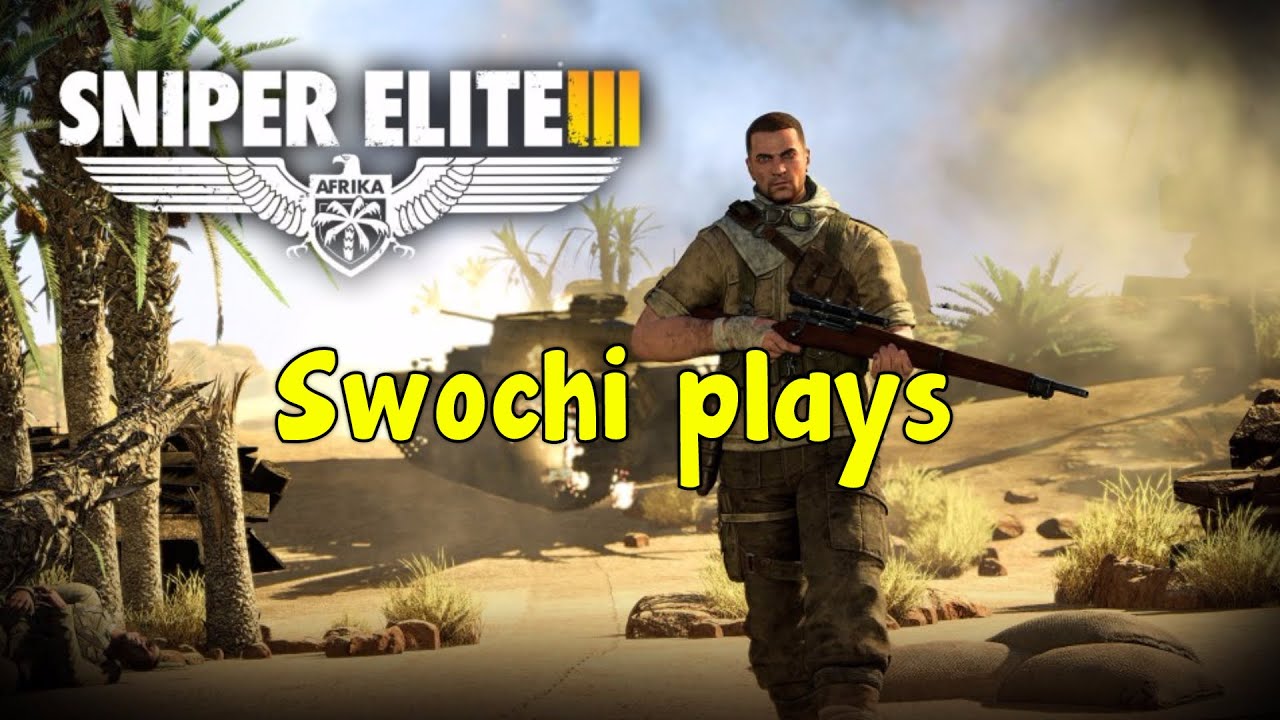 Sniper Elite 3 with Swochi