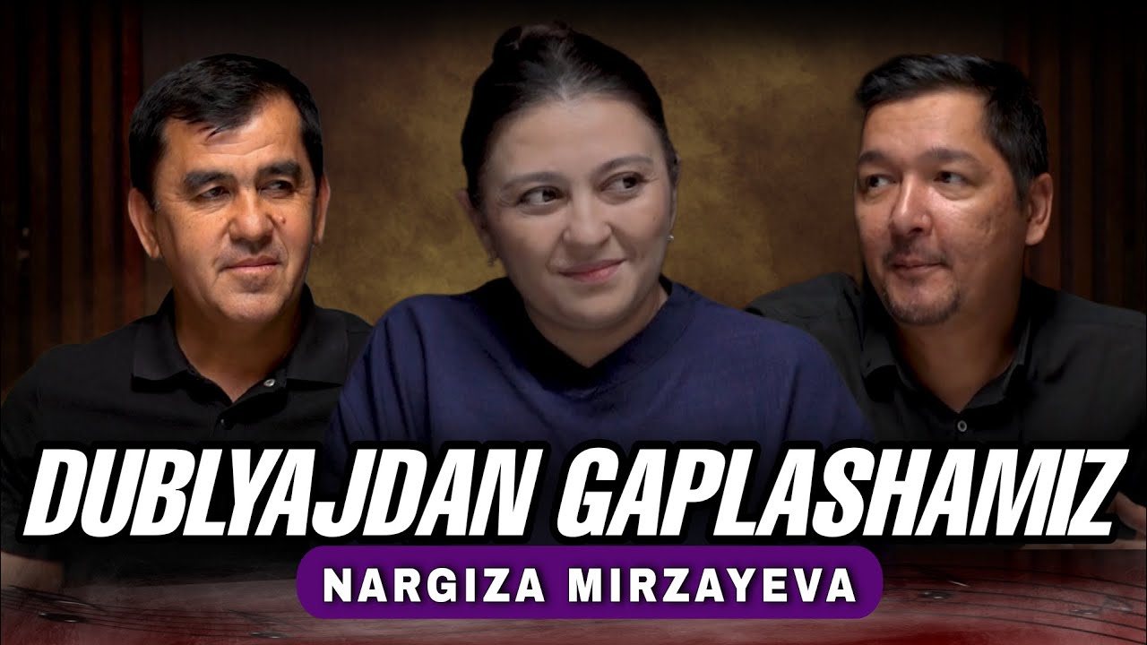 Dublyajdan Gaplashamiz Mehmonimiz Nargiza Mirzayeva