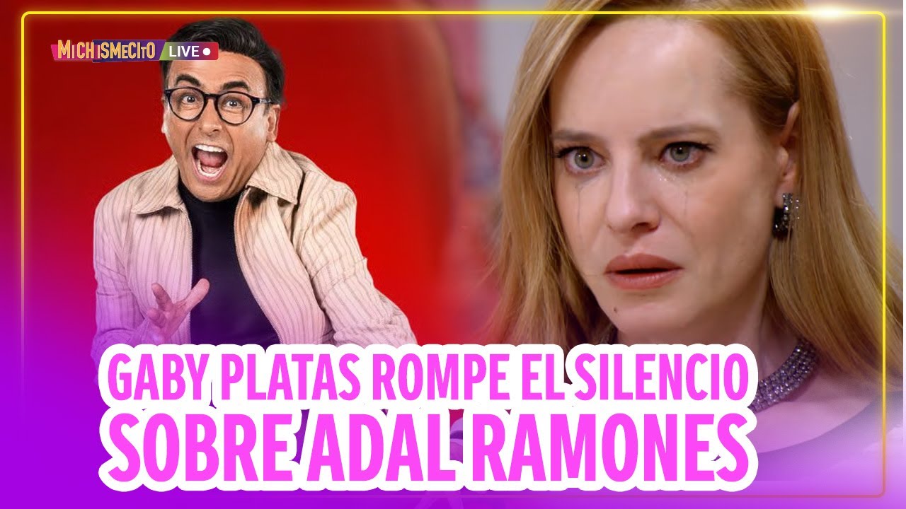 Gaby Platas rompe el silencio sobre Adal Ramones / MICHISMECITO