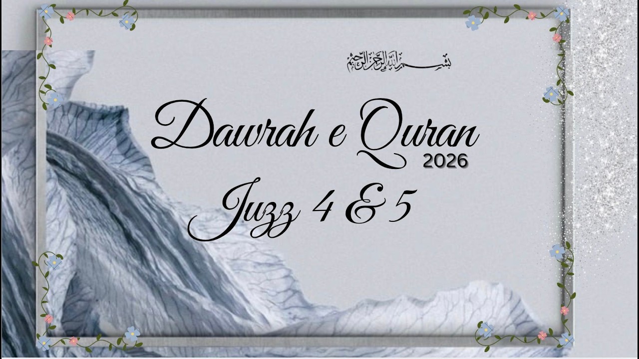 Dawrah e Quran 2026 Juzz 4 and 5