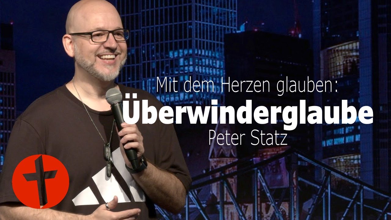 &Uuml;berwinderglaube | Mit dem Herzen glauben | Peter Statz