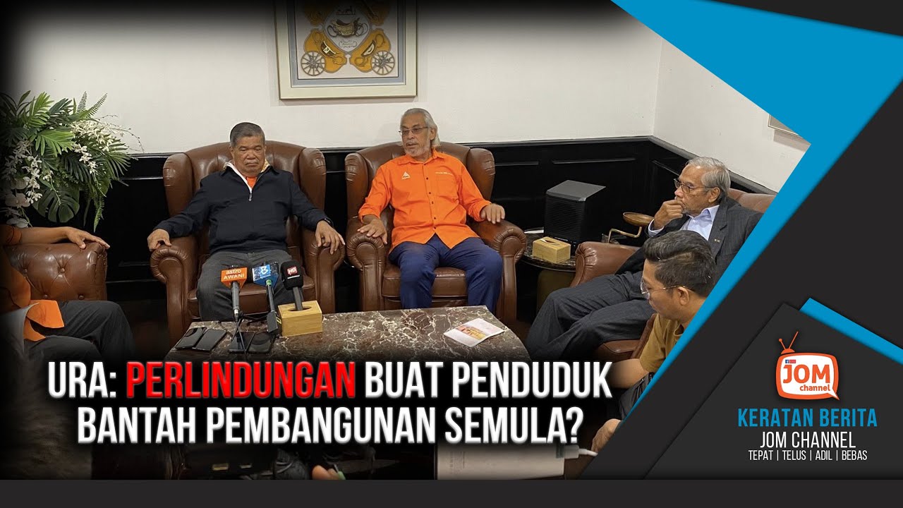 URA PERLU LINDUNGI PENDUDUK TAK SETUJU PEMBANGUNAN SEMULA
