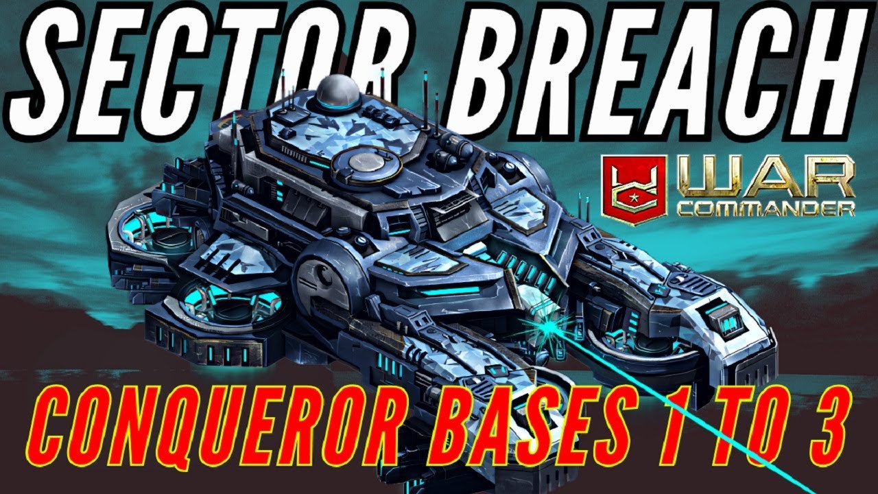 War Commander: Sector Breach (Conqueror Bases 1 T0 3)