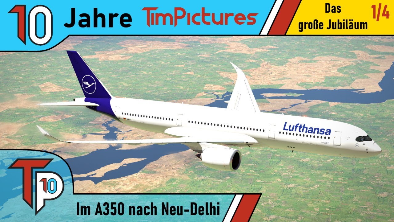 10 Jahre TimPictures - Das große Jubiläum (1/4) | Im Airbus A350 von München nach Neu-Delhi | IVAO