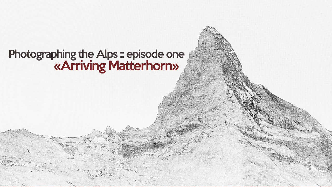 Arriving Matterhorn || Photographing the Alps, Landscape Photography