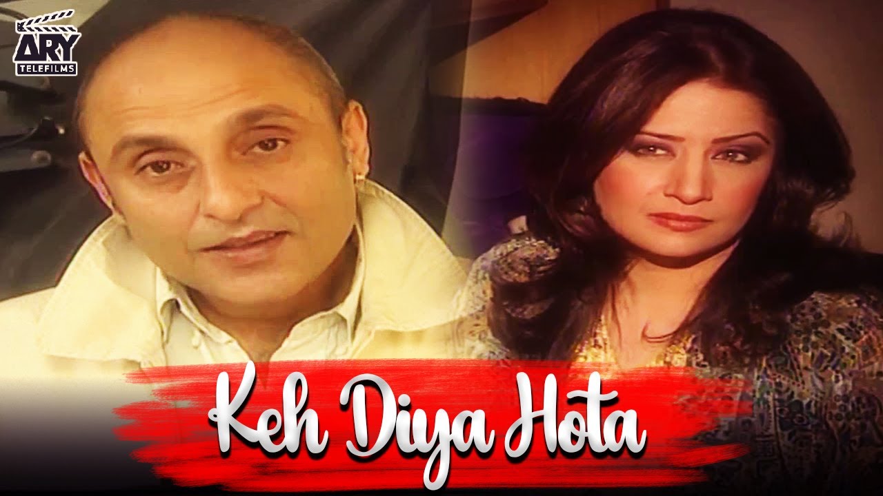 Keh Diya Hota | Atiqa Odho | Sajid Hassan | Love Story | ARY Telefilms