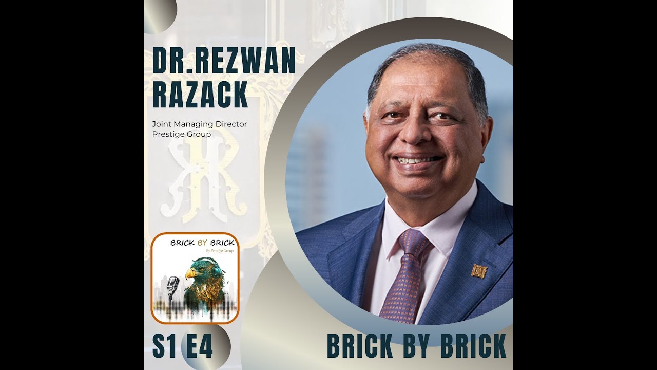 Brick by Brick: Dr. Rezwan Razack reveals Prestige Group’s SECRET to SUCCESS | Episode 4