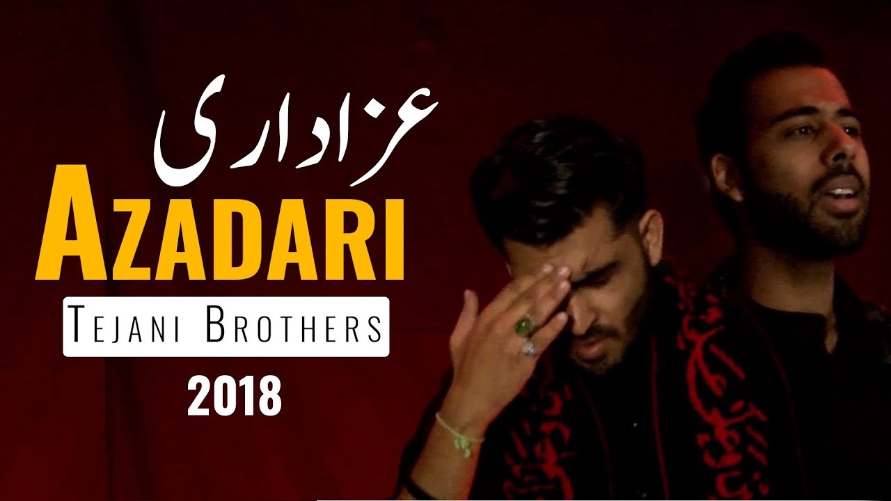 Nohay 2018 | Azadar | Tejani Brothers New Noha 2018 | Muharram 1440H / 2018
