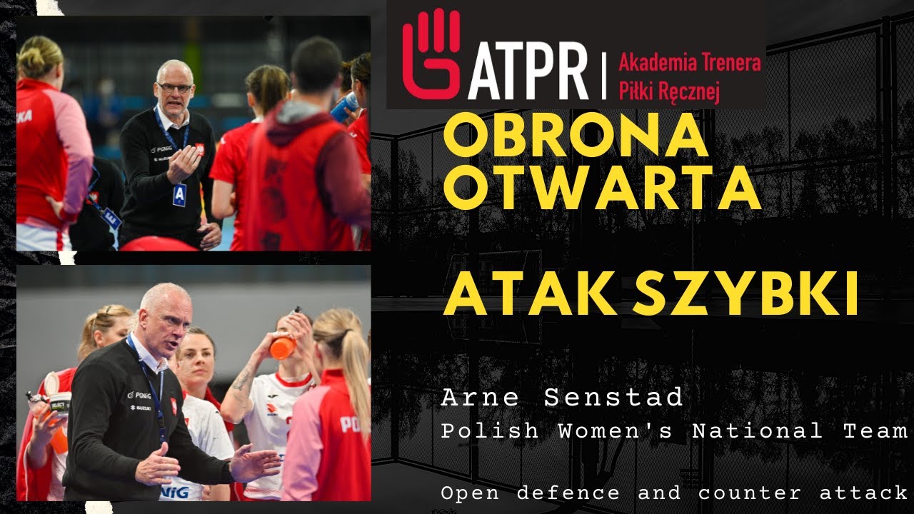 Obrona otwarta, atak szybki - Arne Senstad Polish Women's National Team open defence counter attack