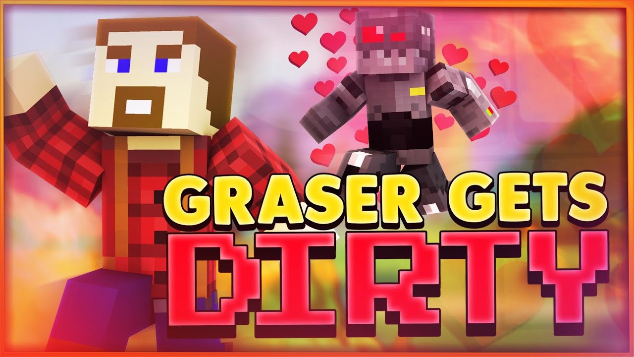 GRASER GETS DIRTY