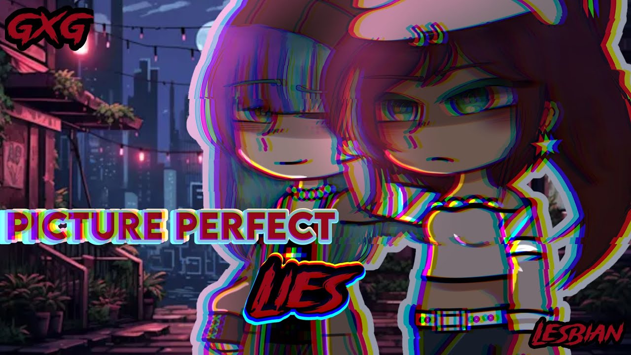 Picture perfect 𝙇𝙄𝙀𝙎 || 15+ || GL/LESBIAN || GCMM || GXG || Gacha Mini Movie