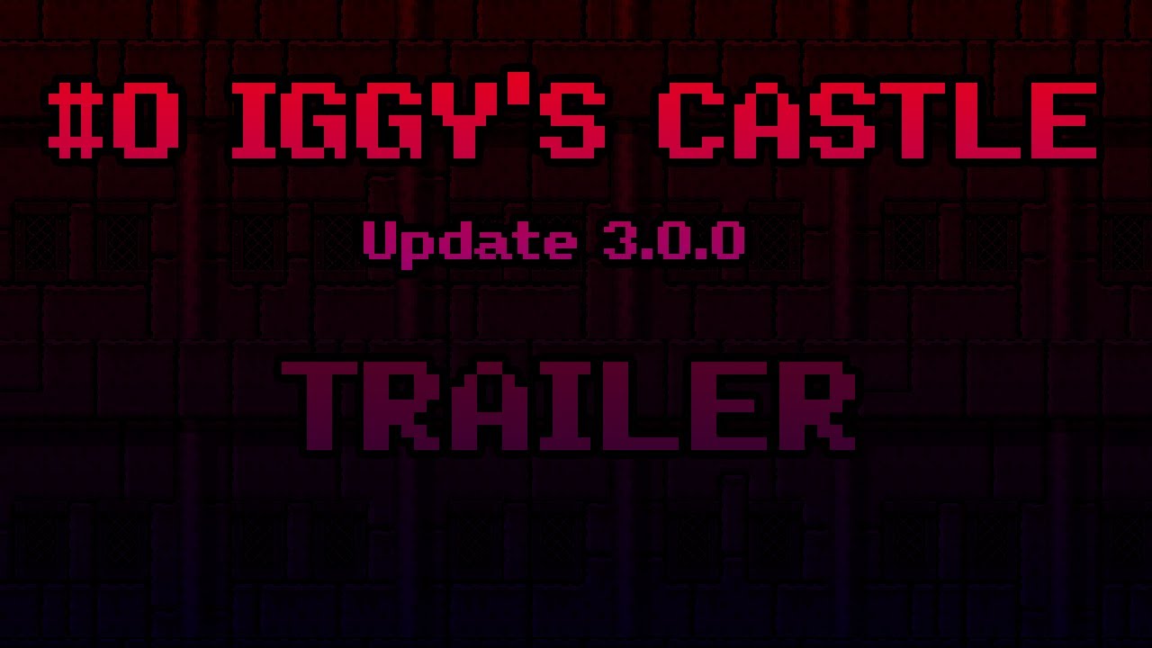 #0 IGGY'S CASTLE - Update 3.0.0 TRAILER