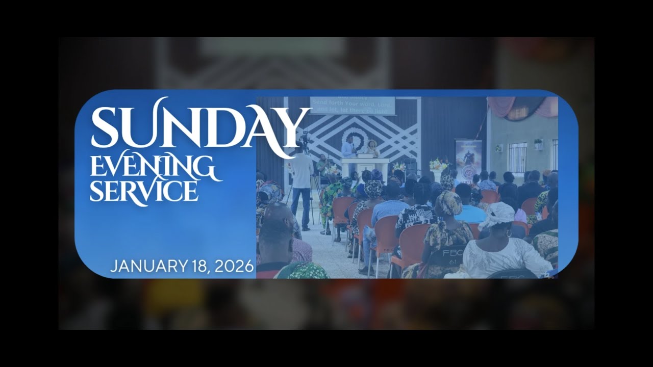 | | Sunday Evening Service  |Jan. 18, 2026
