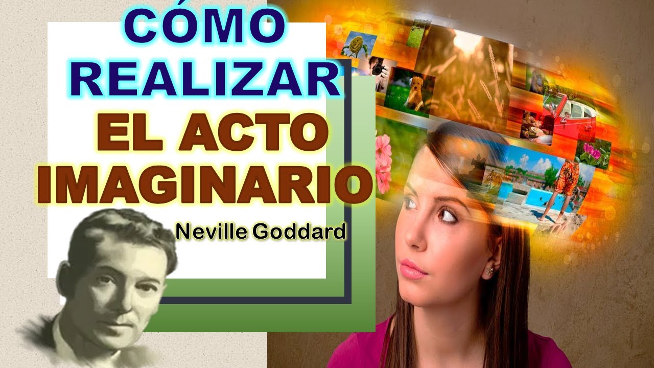 Cómo realizar el acto imaginario | Neville Goddard