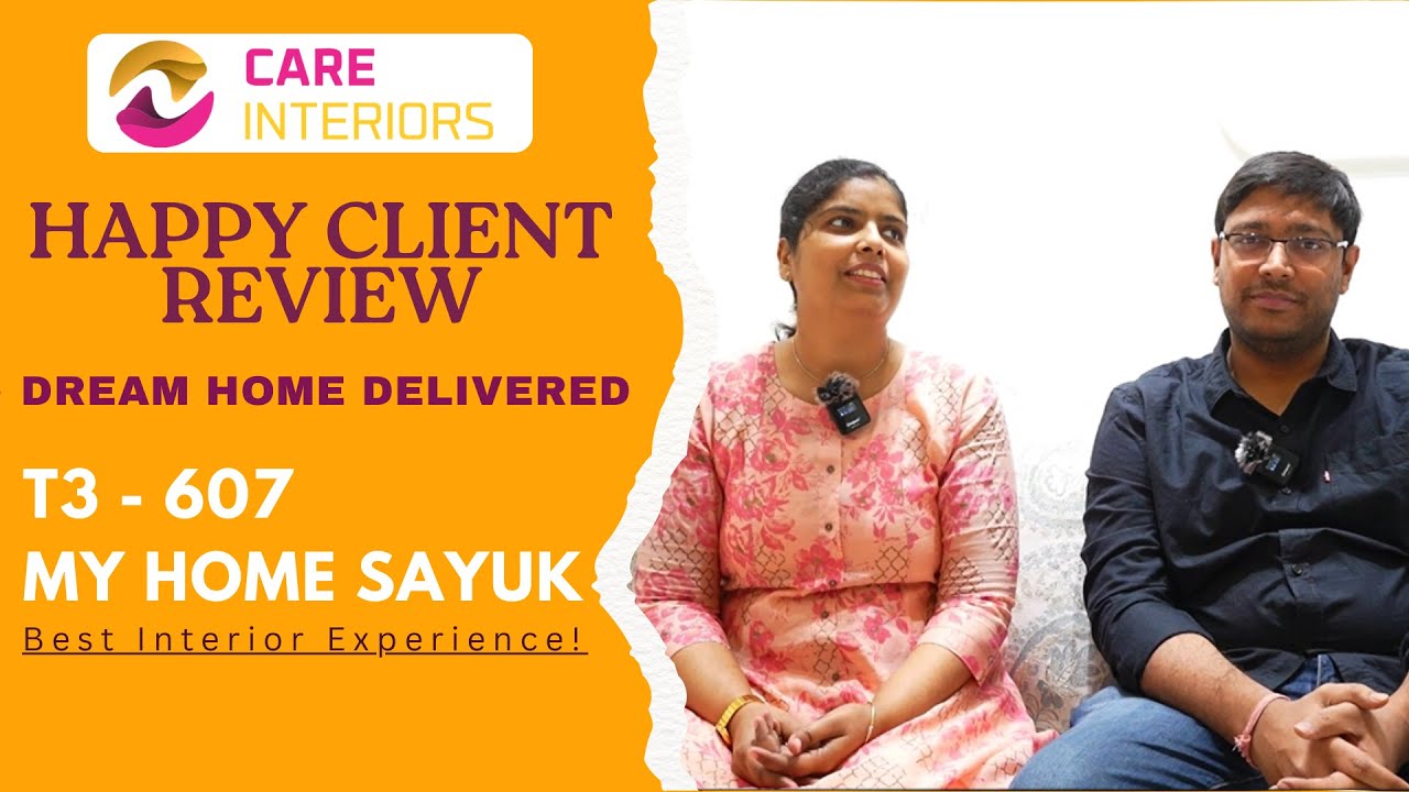 Client Testimonial | T3 – 607 My Home Sayuk | Home Interiors in Hyderabad | Care Interiors