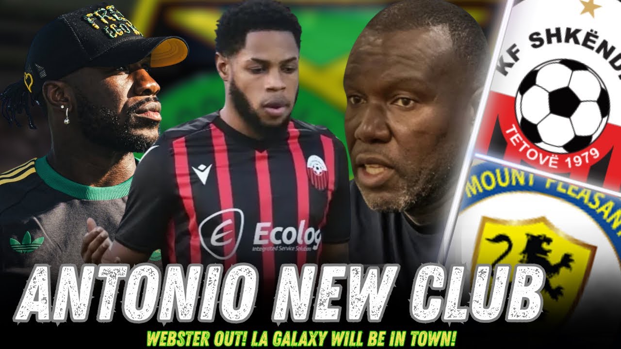 ANTONIO DEAL CONFIRMED🗞️M’PLESANT VS LA GALAXY✅WEBSTER SHKENDIJA OUT!