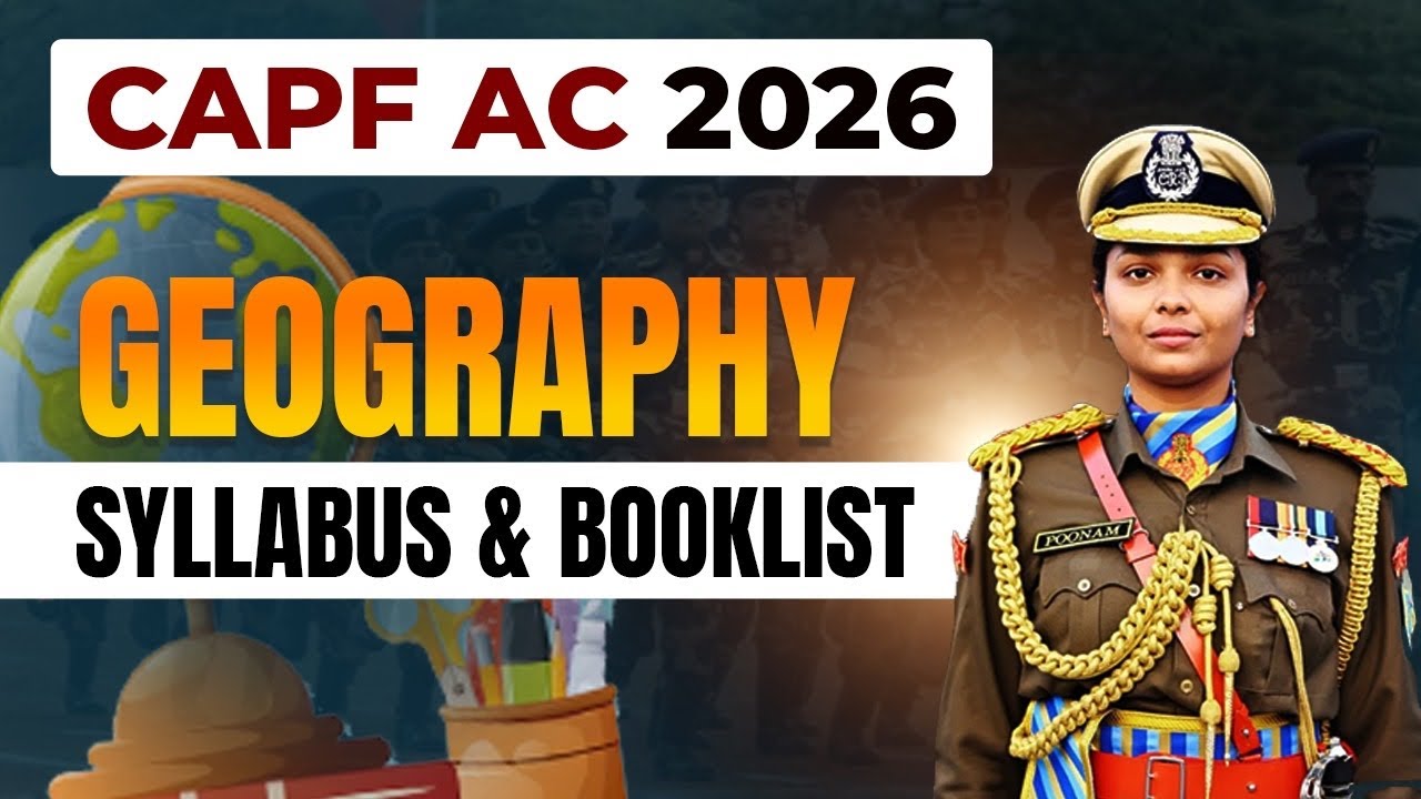 CAPF AC 2026 : Geography Syllabus And Booklist 