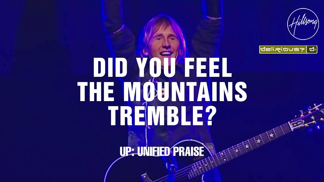 Did You Feel The Mountains Tremble - Hillsong Worship & Delirious?