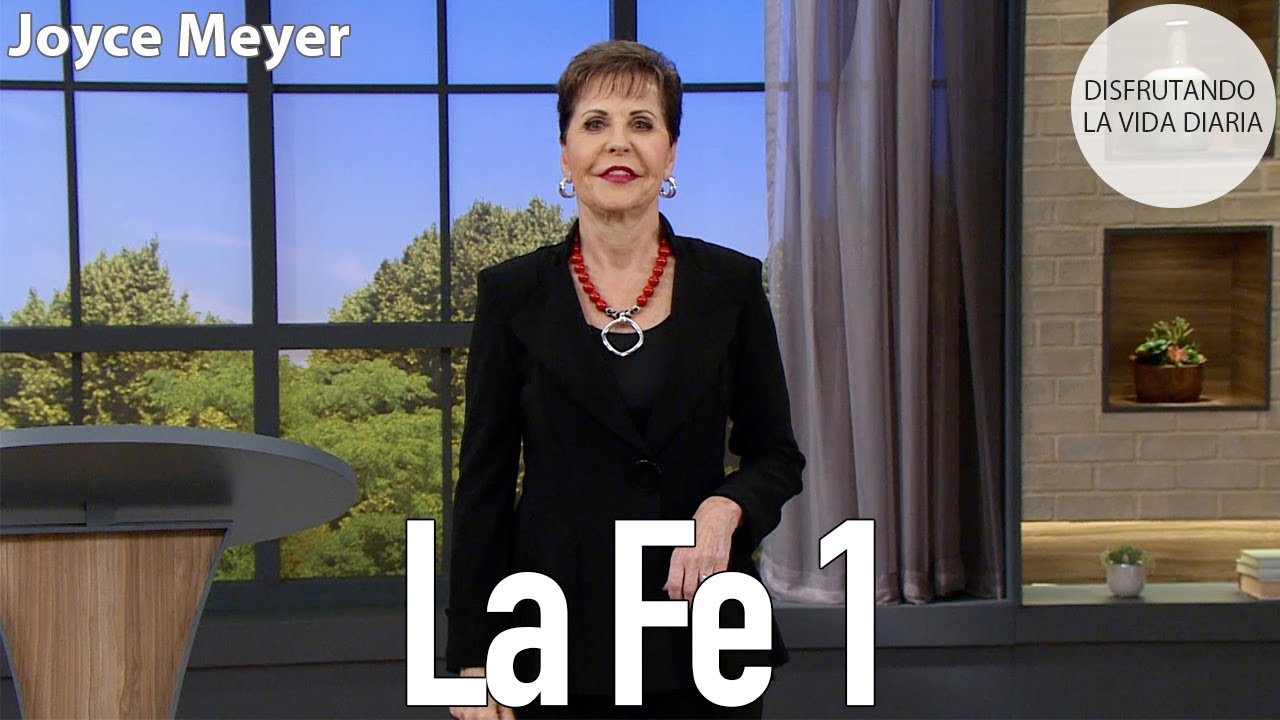 La Fe 1 | Joyce Meyer