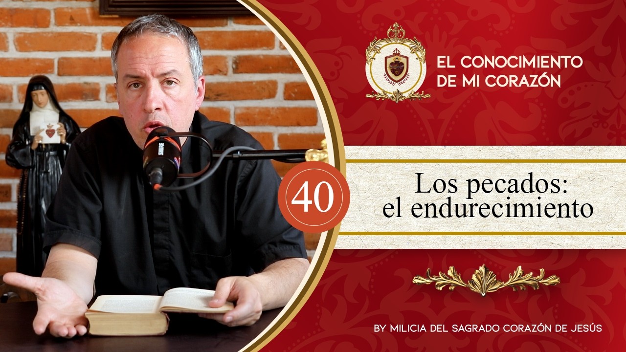 Ep 40| Los pecados: el endurecimiento