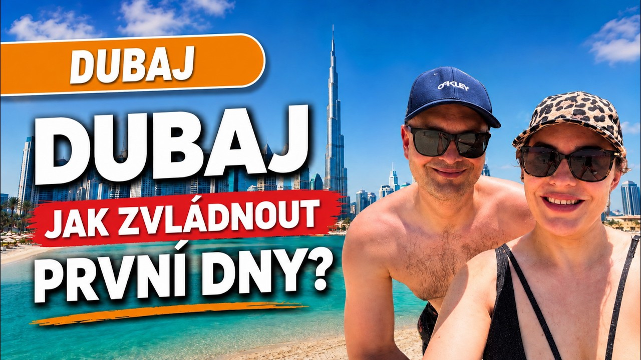 DUBAJ - jak zvládnout první dny a nejvyšší budovu na světě!