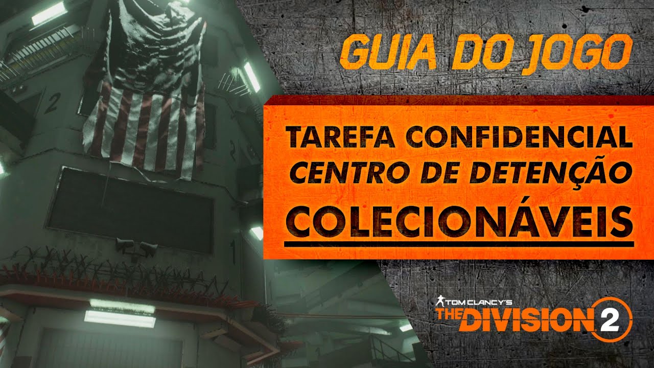 Division II - Guia - Colecionáveis - Centro de Detenção - Tarefa Confidencial