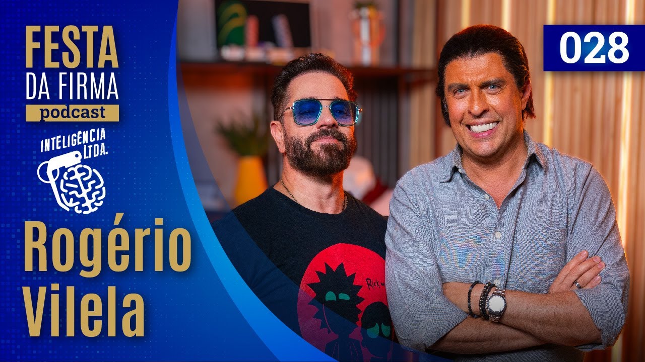 ROG&Eacute;RIO VILELA | FESTA DA FIRMA PODCAST #028