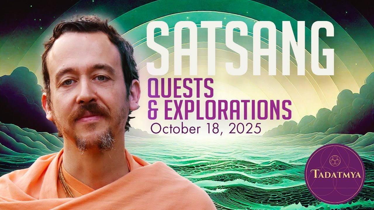 SATSANG&mdash;Quest and Exploration&mdash;October 18th, 2025